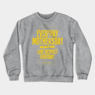 EVERYDAY IS THE MOTHERSDAY Crewneck Sweatshirt